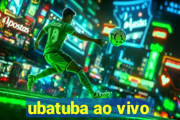 ubatuba ao vivo